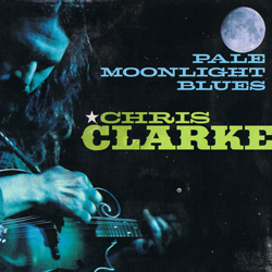 CHRIS CLARKE - Pale Moonlight Blues
