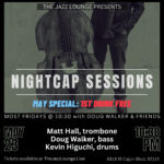 Nightcap Sessions: Doug Walker, Matt Hall, Kevin Higuchi