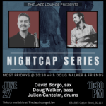 Nightcap Series: David Borgo, Doug Walker, Julien Cantelm